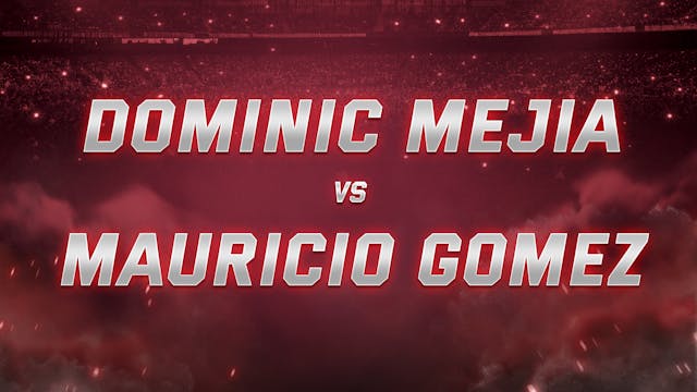Dominic Mejia vs Mauricio Gomez