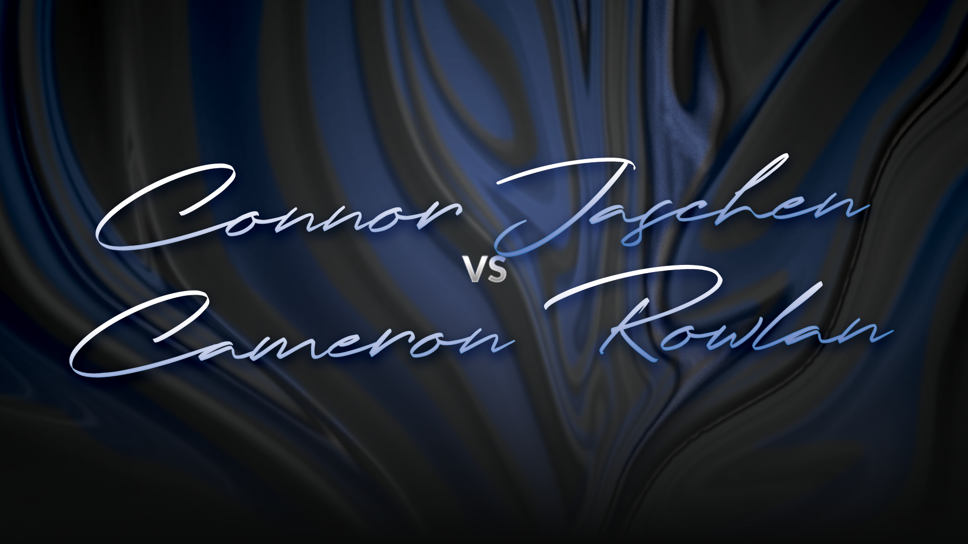 Connor Jaschen vs Cameron Rowlan