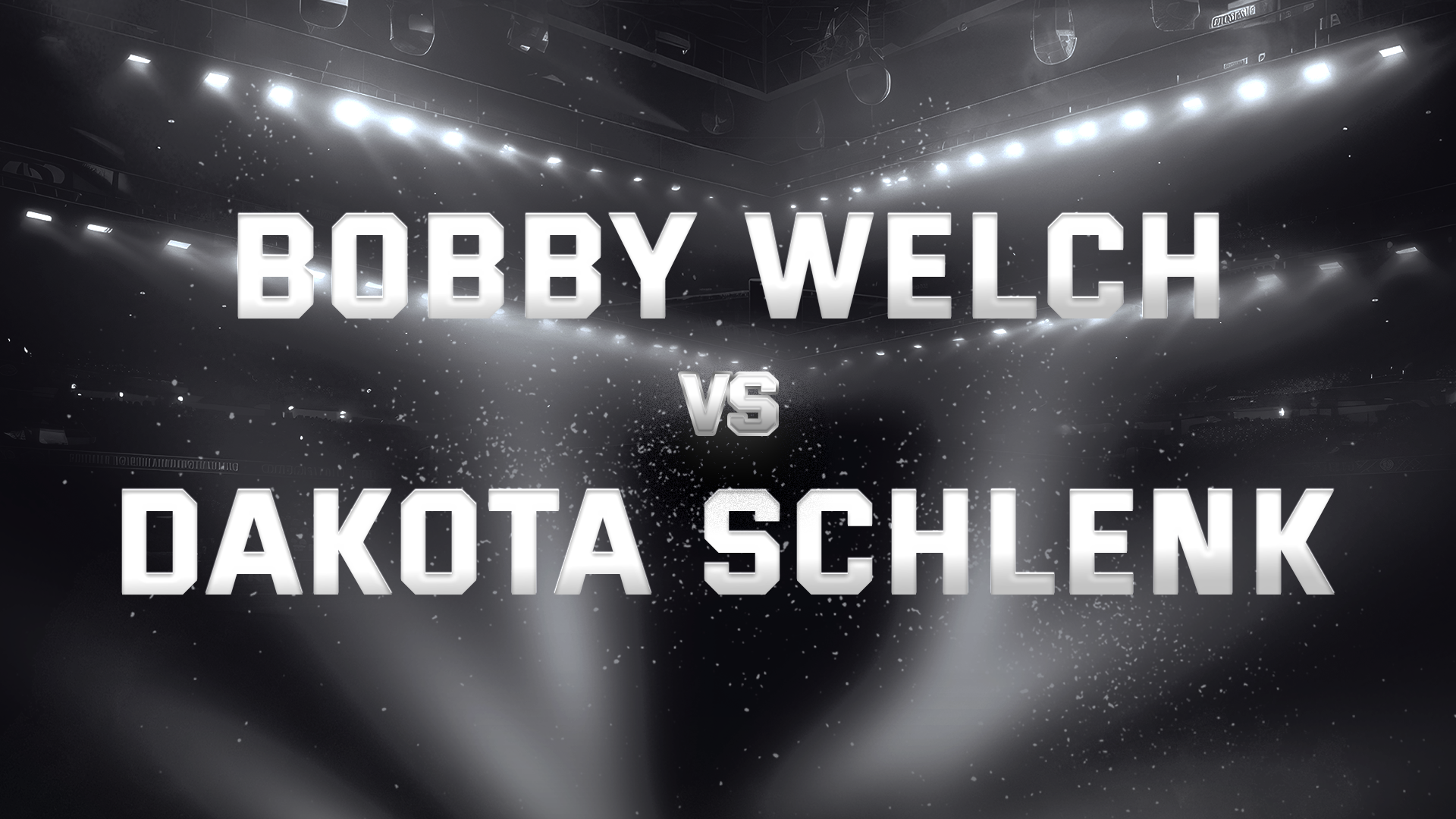 Bobby Welch vs Dakota Schlenk