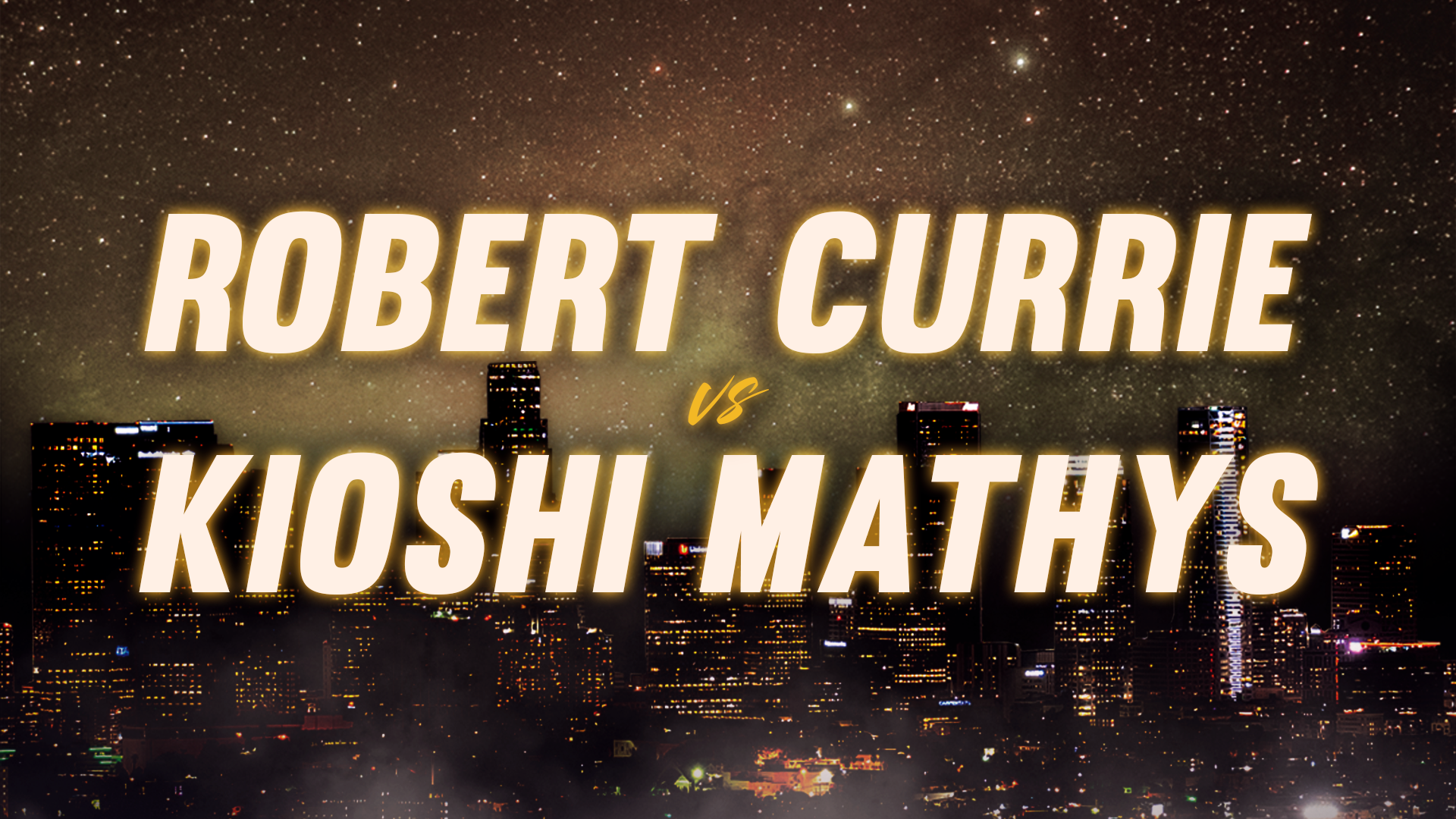 Robert Currie vs Kioshi Mathys