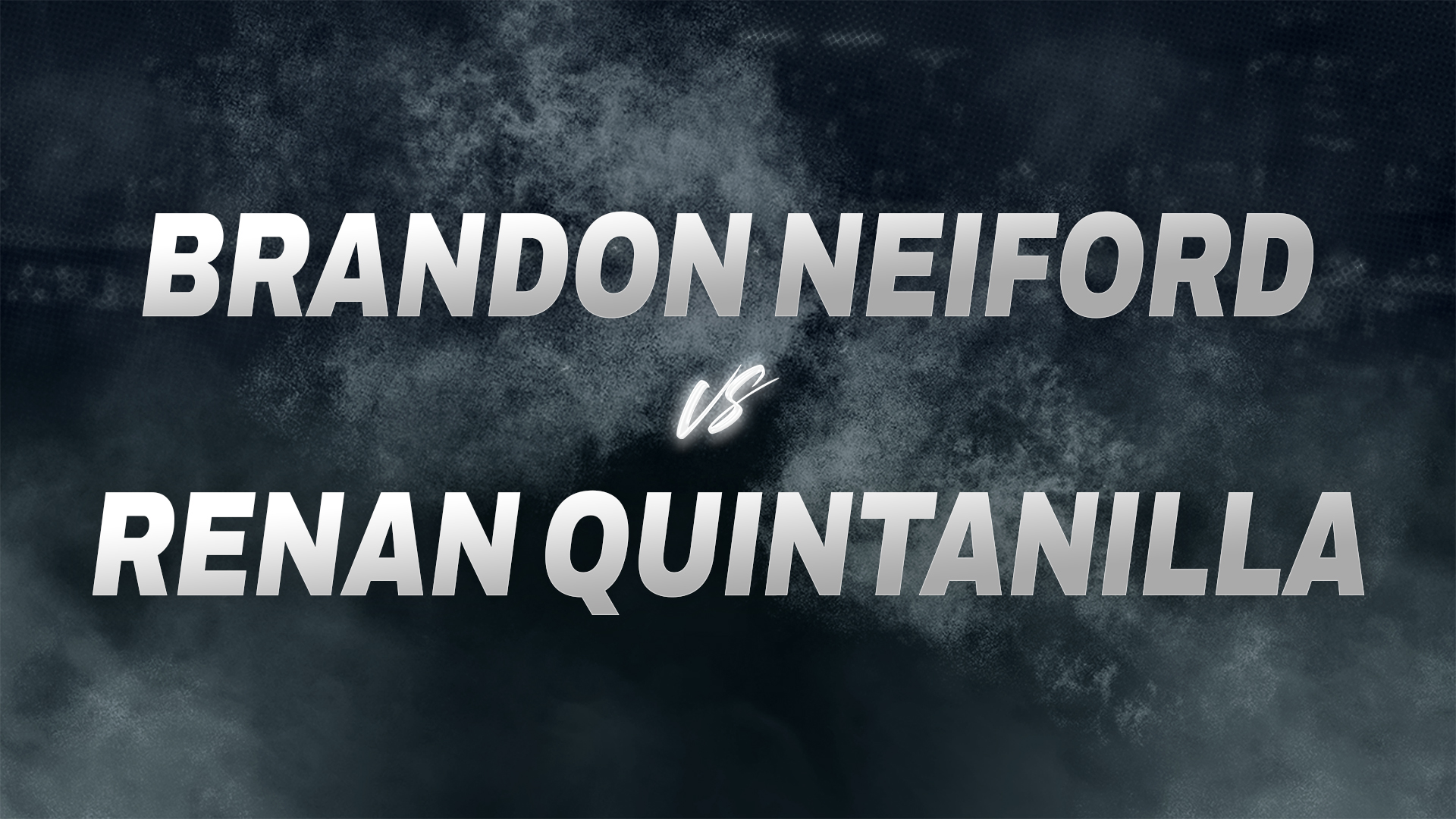 Brandon Neiford vs Renan Quintanilla