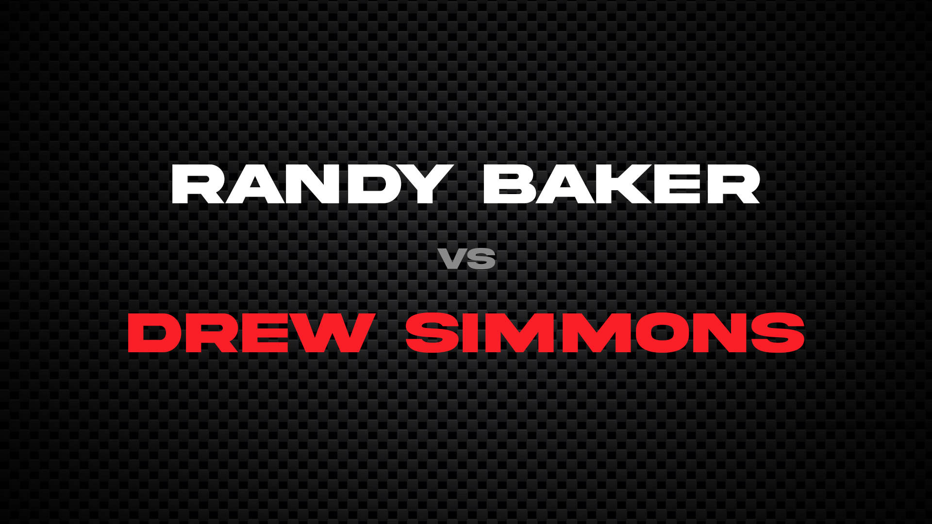 Randy Baker vs Drew Simmons