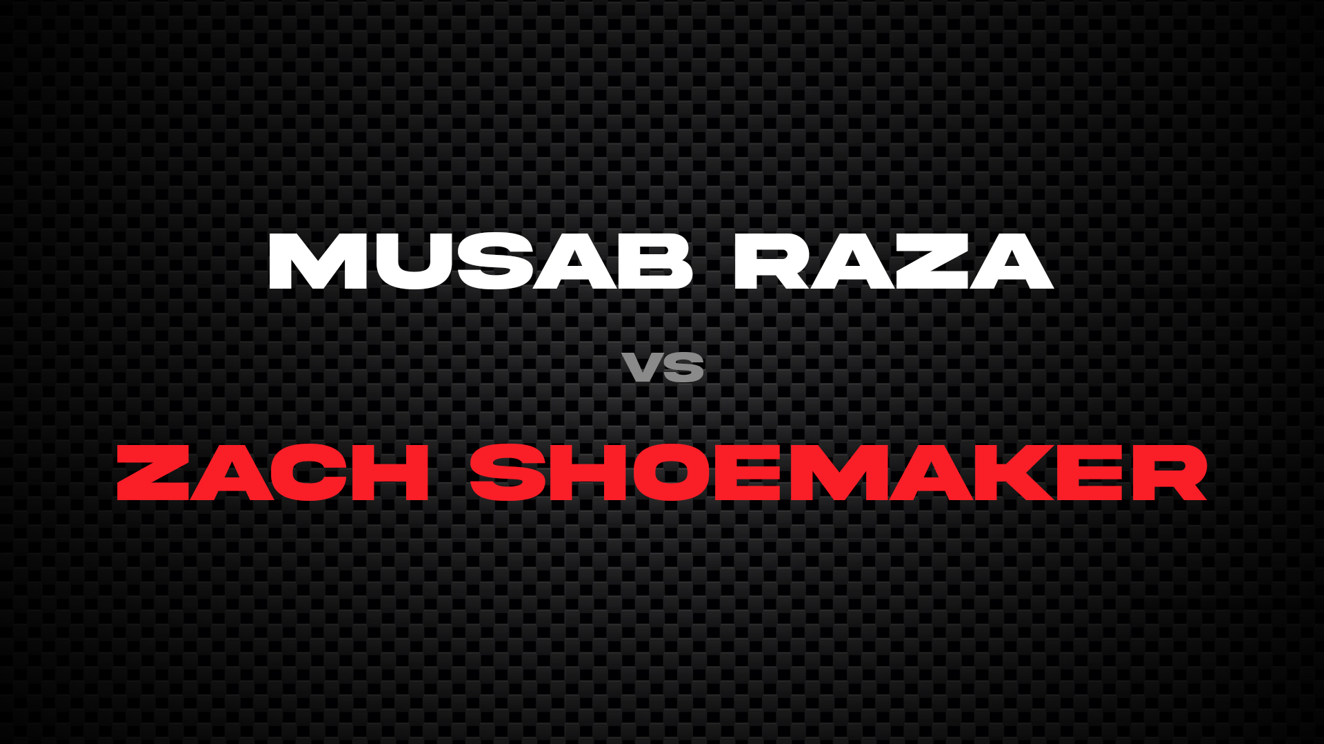 Musab Raza vs Zach Shoemaker