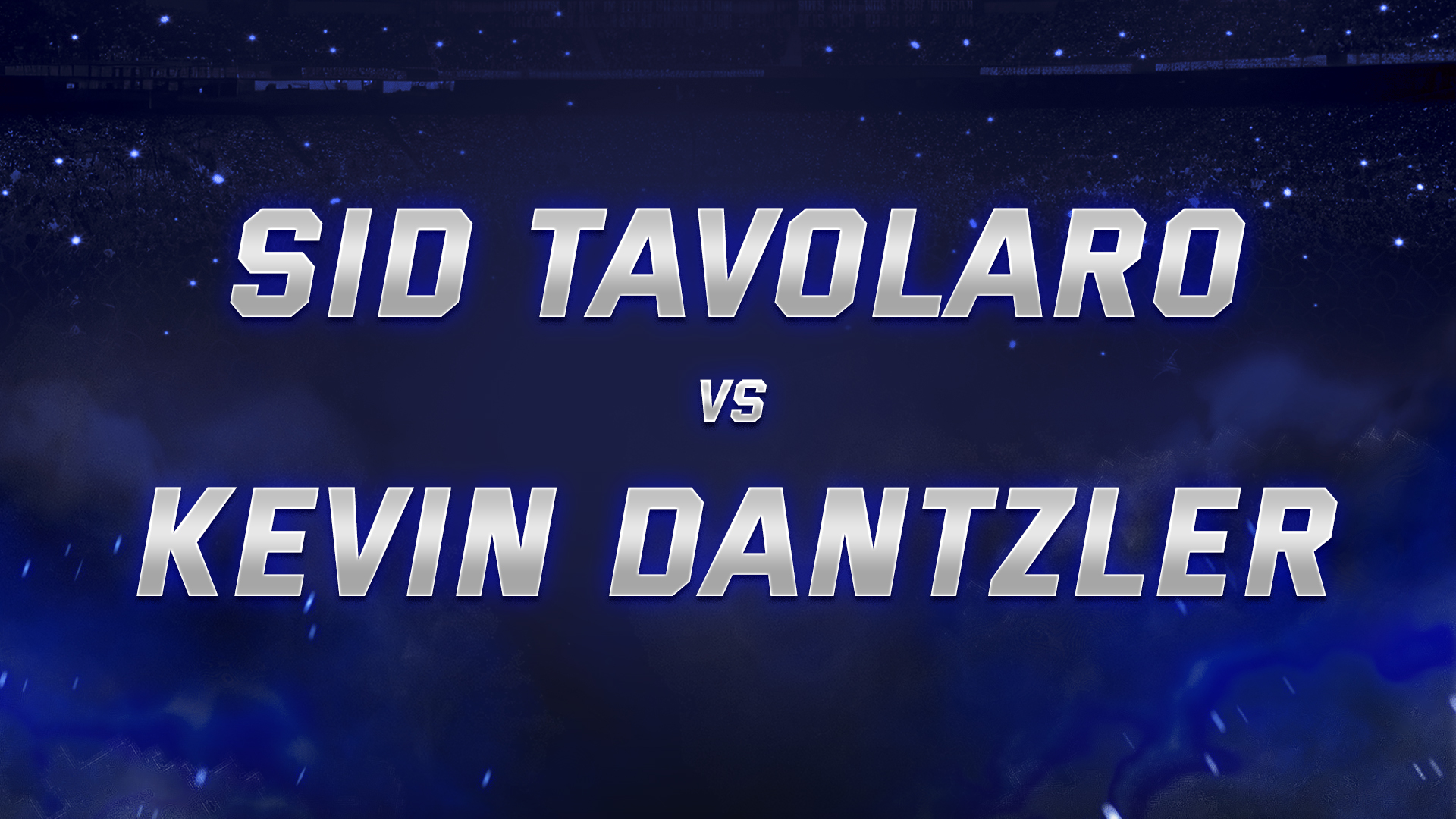 Sid Tavolaro vs Kevin Dantzler