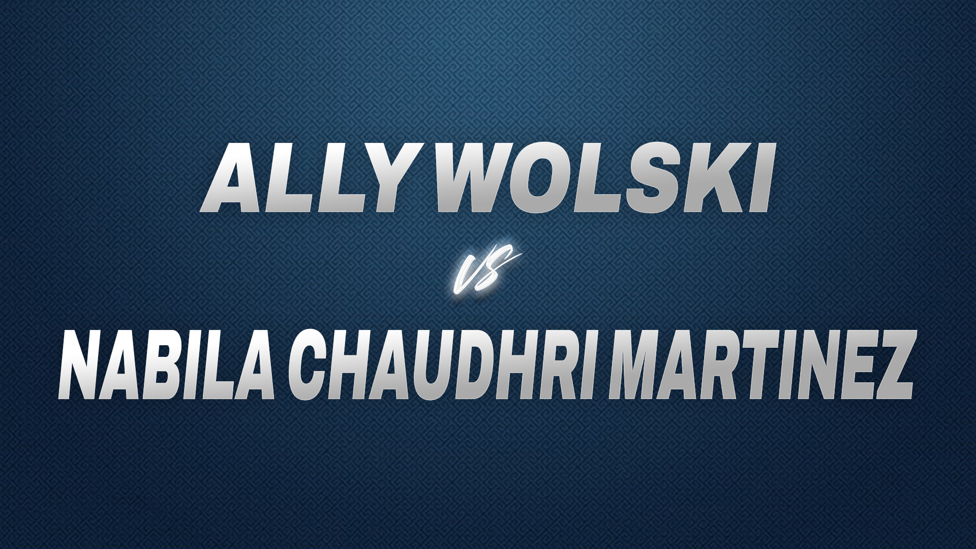 Ally Wolski vs Nabila Chaudhri Martinez