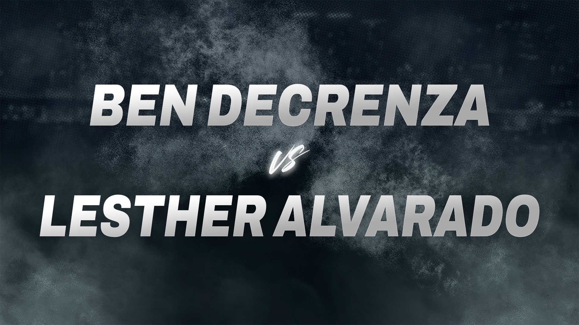 Ben Decrenza vs Lesther Alvarado