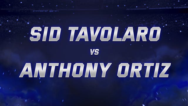 Sid Tavolaro vs Anthony Ortiz