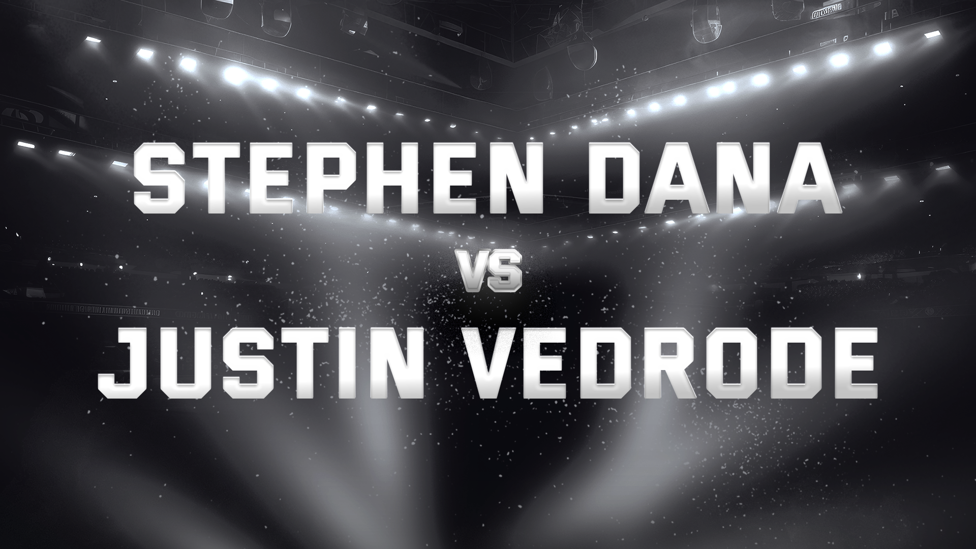 Stephen Dana vs Justin Vedrode