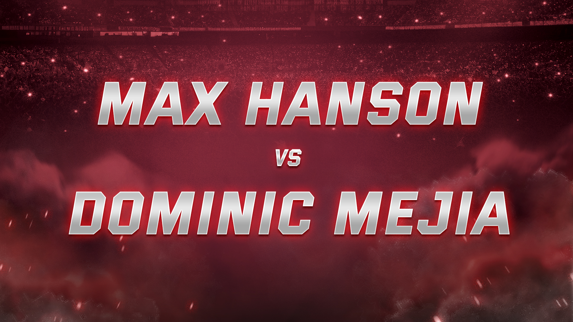 Max Hanson vs Dominic Mejia