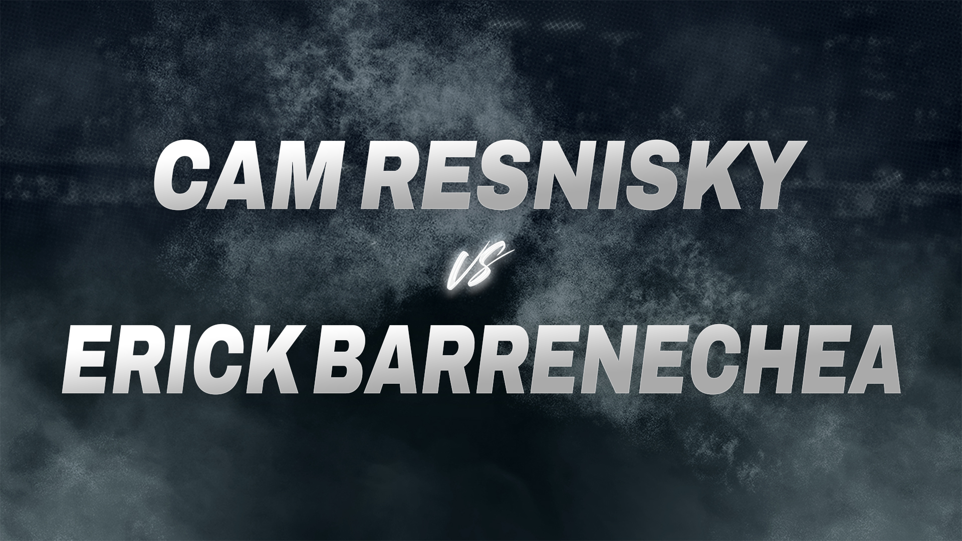 Cam Resnisky vs Erick Barrenechea