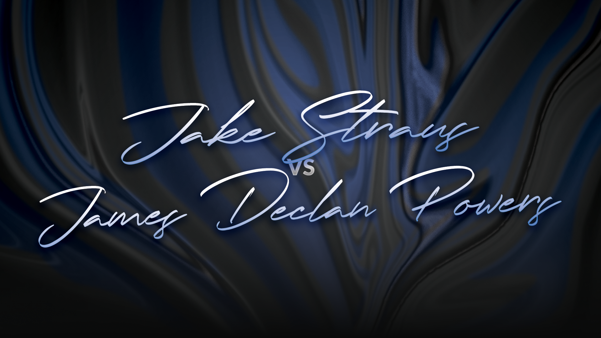 Jake Straus vs James Declan Powers