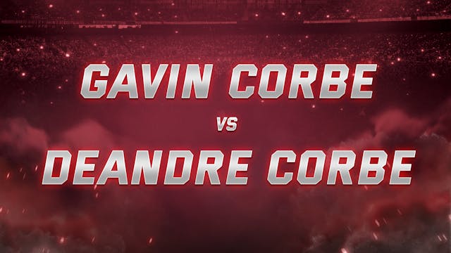 Gavin Corbe vs Deandre Corbe