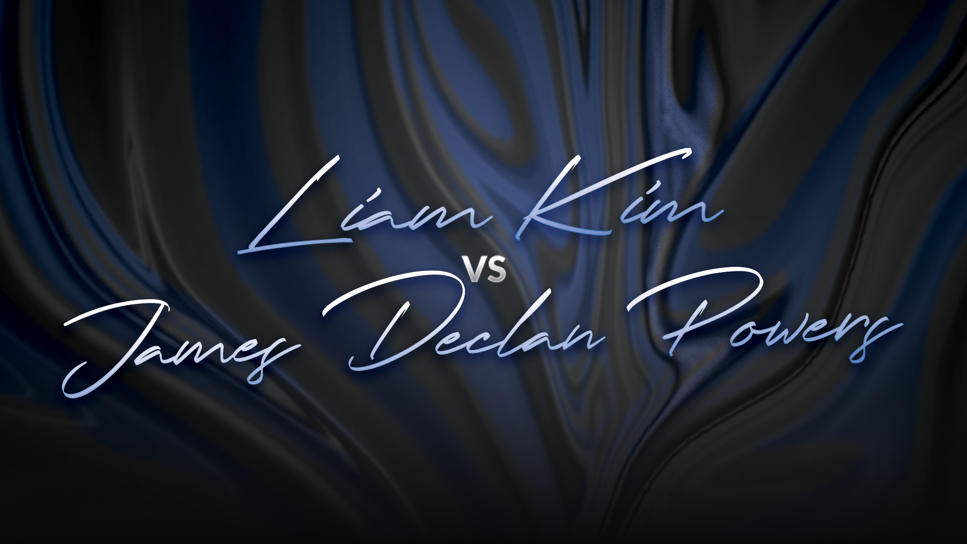 Liam Kim vs James Declan Powers