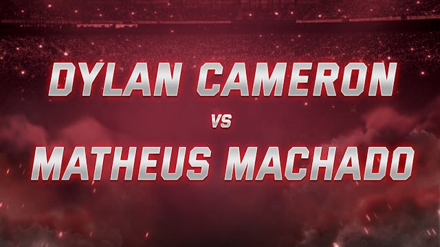 Dylan Cameron vs Matheus Machado