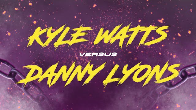 Kyle Watts vs Danny Lyons