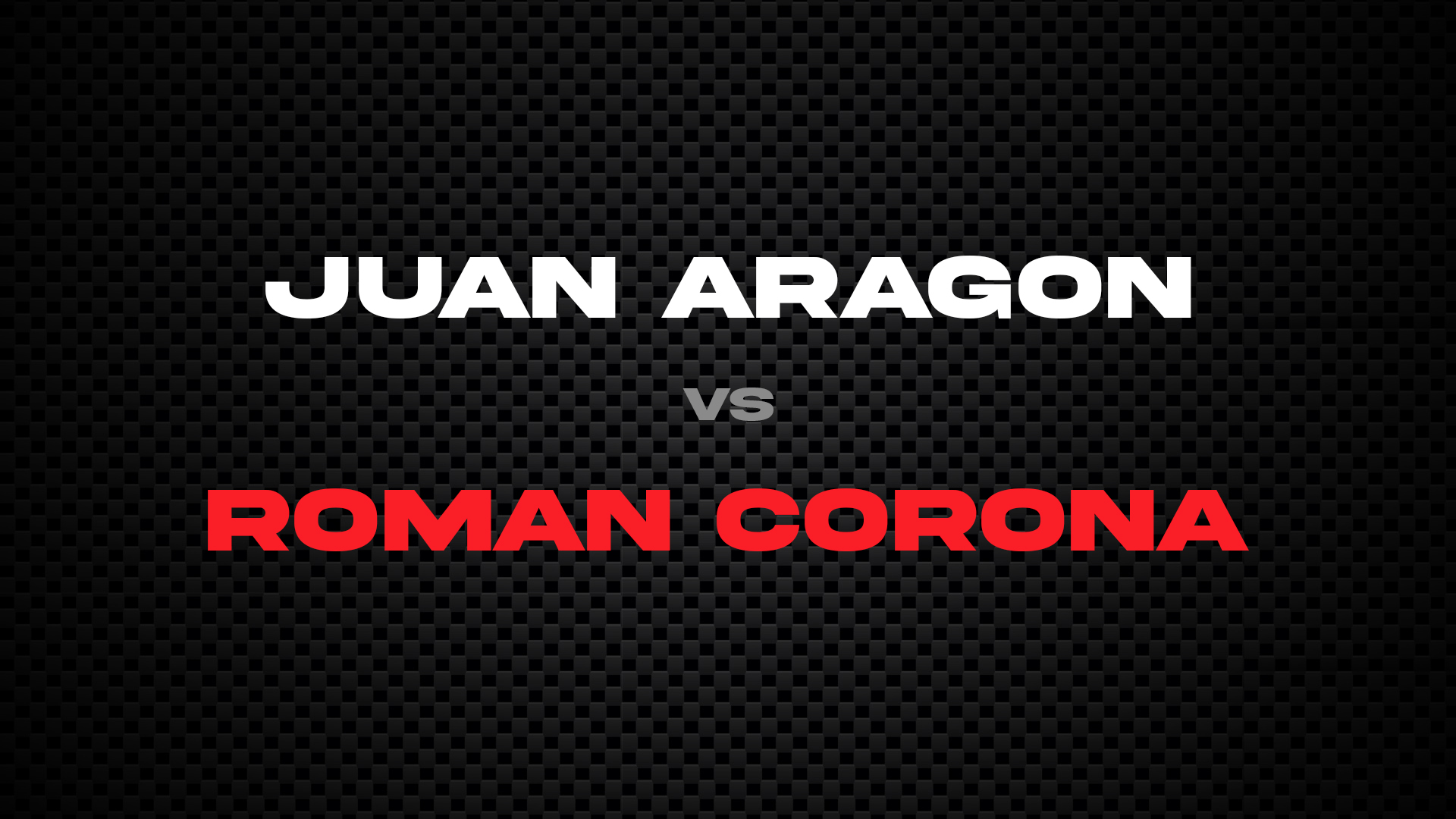 Juan Aragon vs Roman Corona