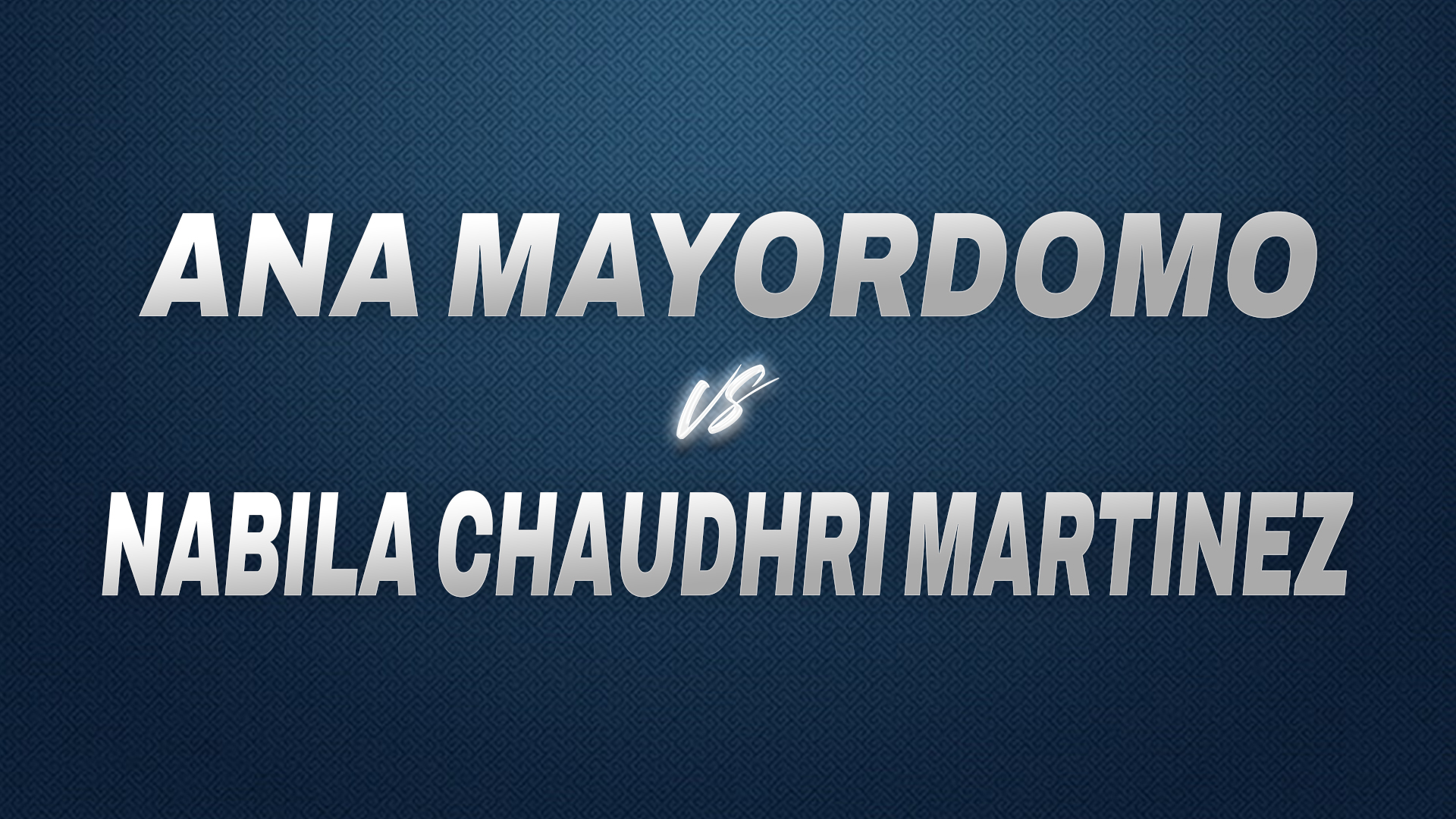 Ana Mayordomo vs Nabila Chaudhri Martinez