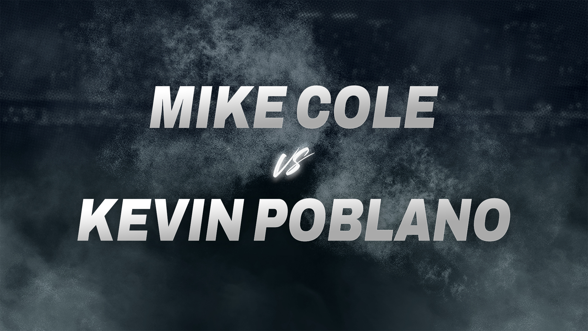 Mike Cole vs Kevin Poblano