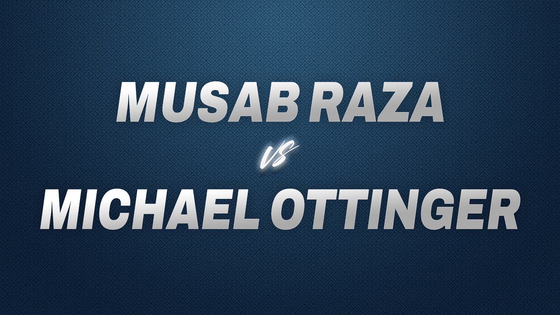 Musab Raza vs Michael Ottinger