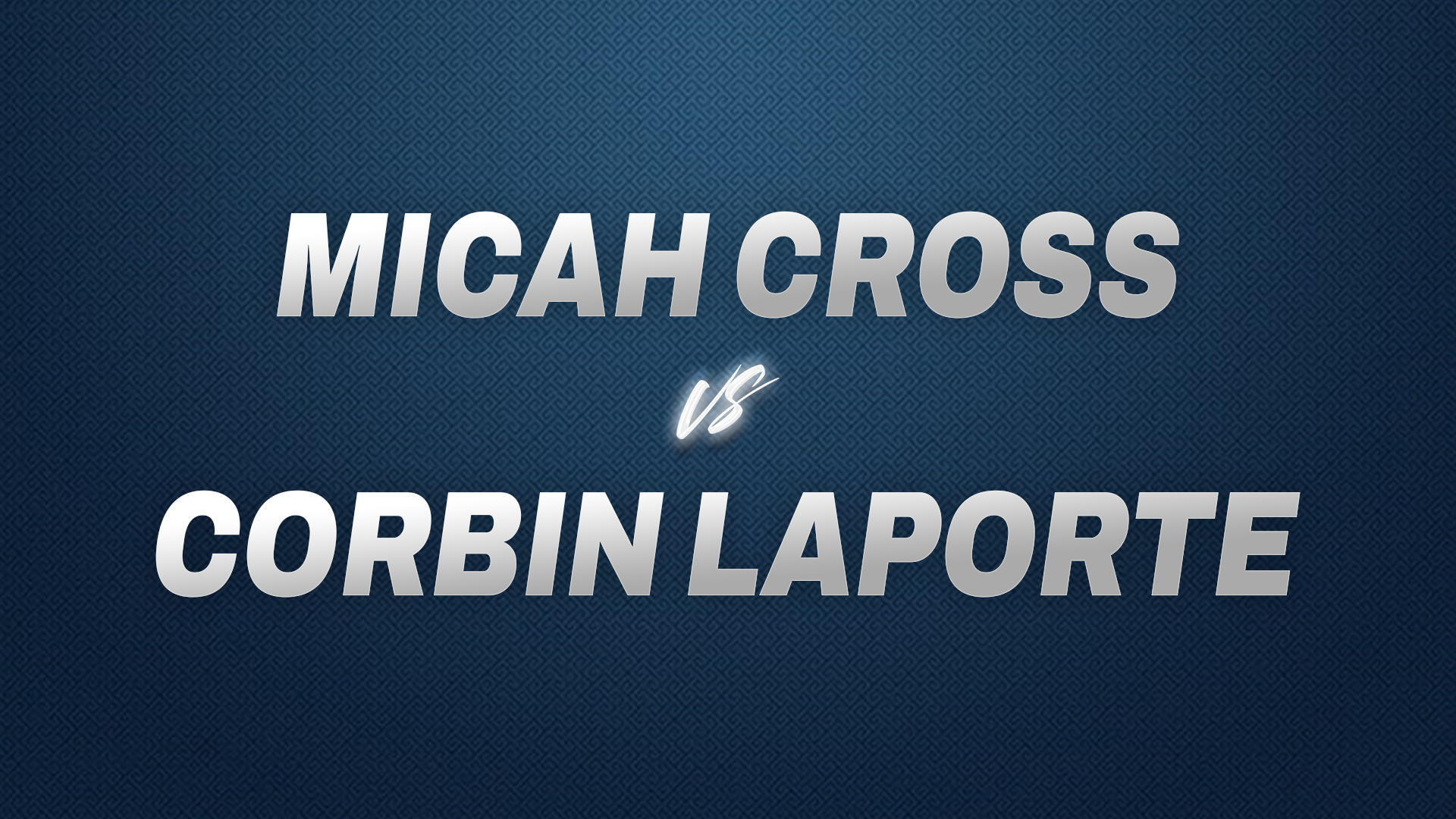 Micah Cross vs Corbin Laporte