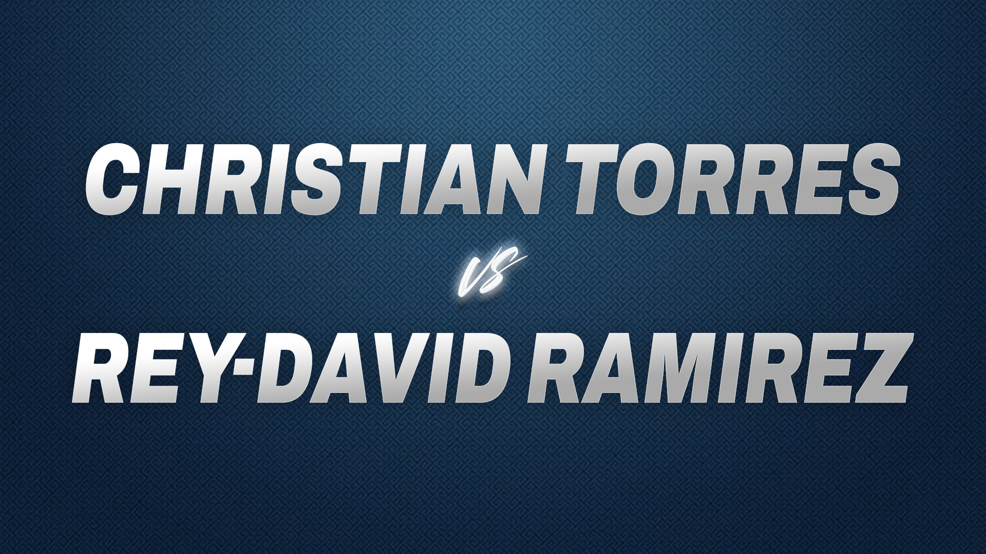 Christian Torres vs Rey-David Ramirez