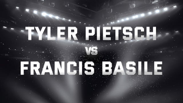 Tyler Pietsch vs Francis Basile