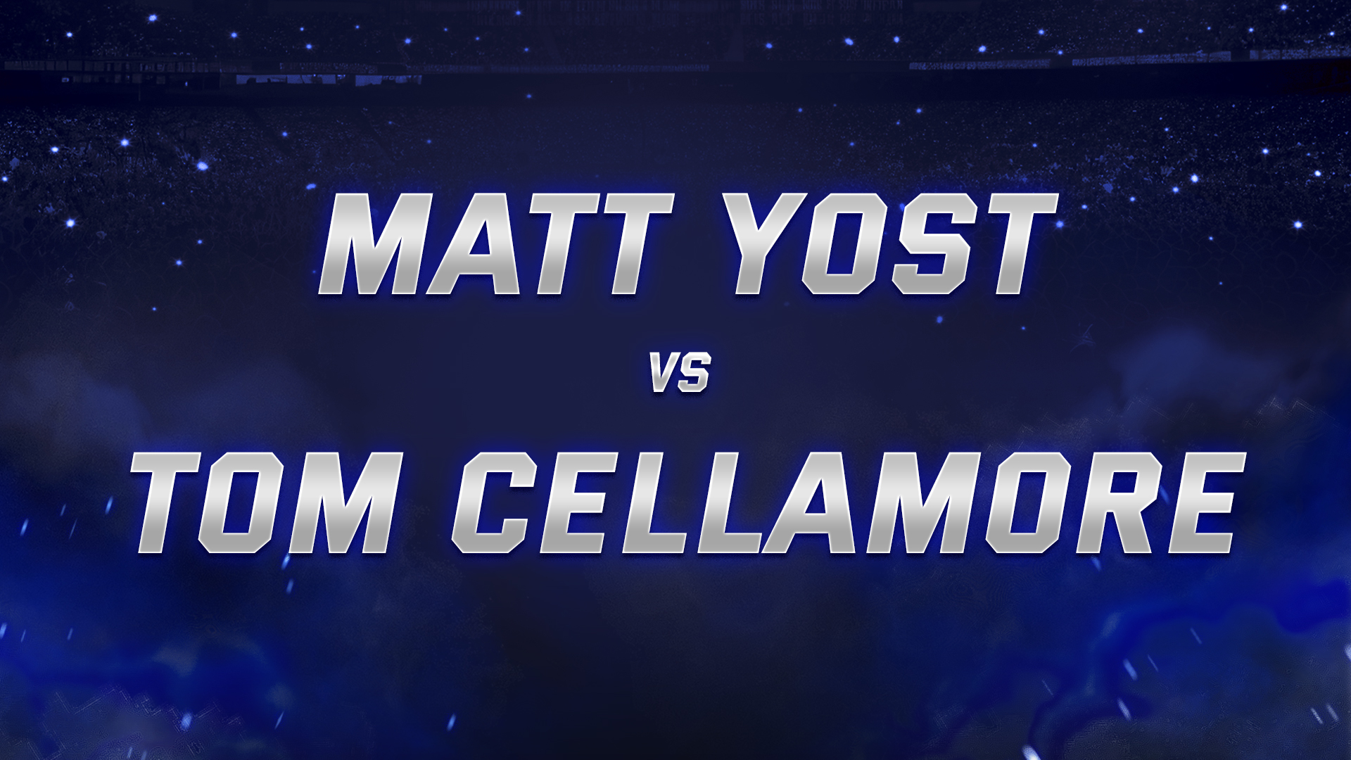 Matt Yost vs Tom Cellamore