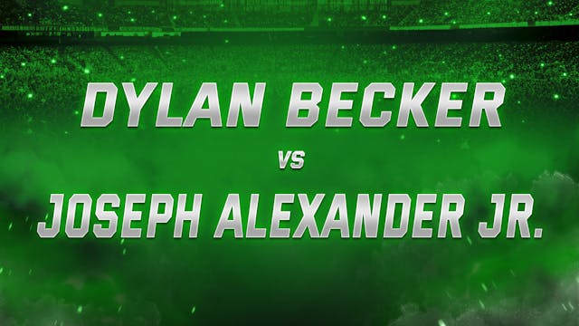 Dylan Becker vs Joseph Alexander Jr.