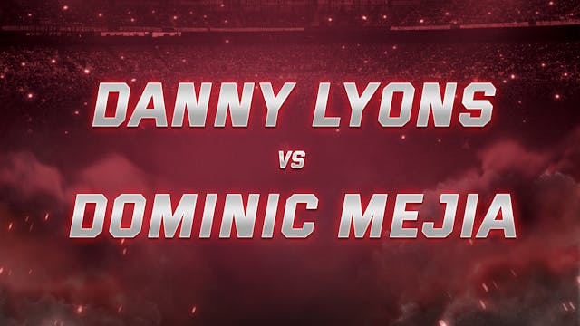 Danny Lyons vs Dominic Mejia