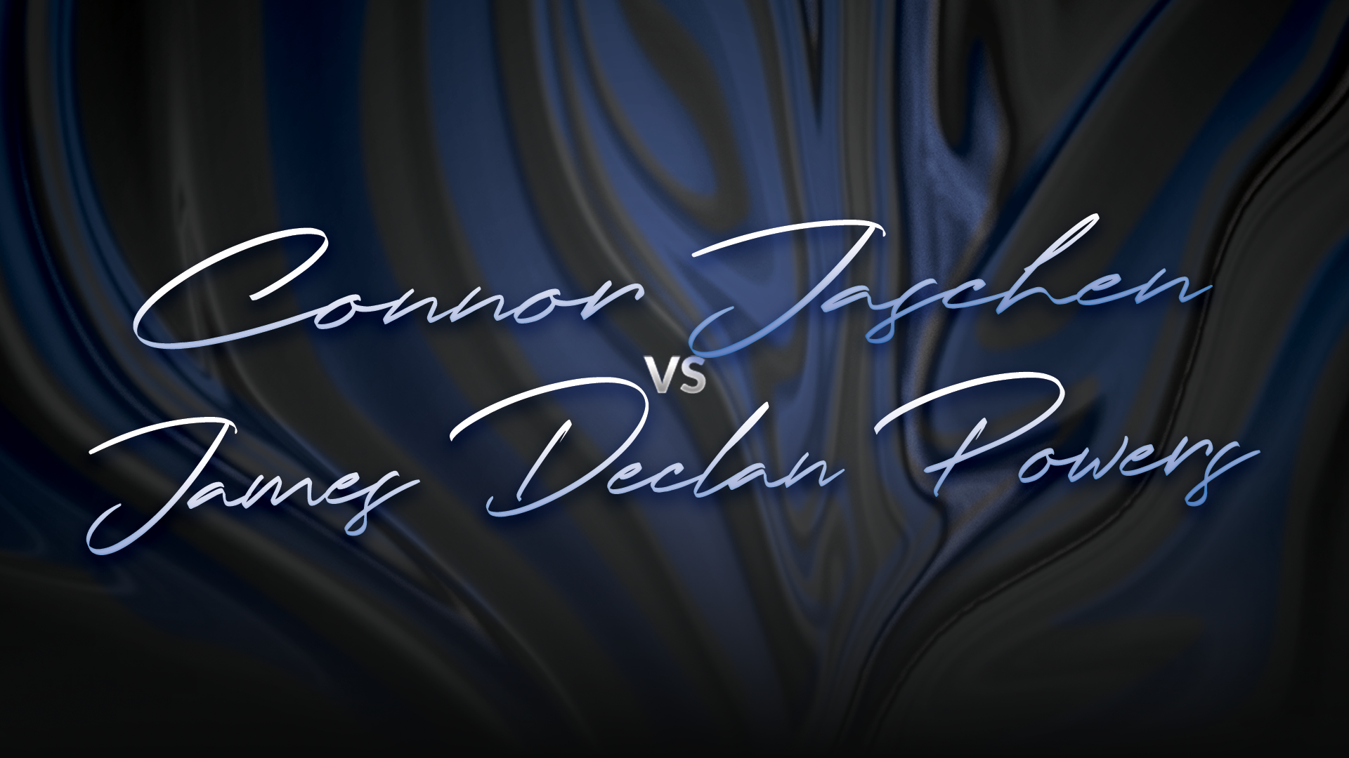 Connor Jaschen vs James Declan Powers