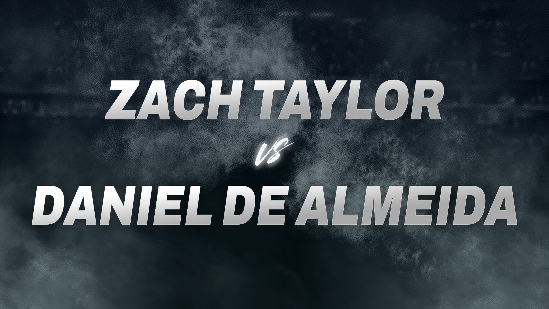 Zach Taylor vs Daniel De Almeida
