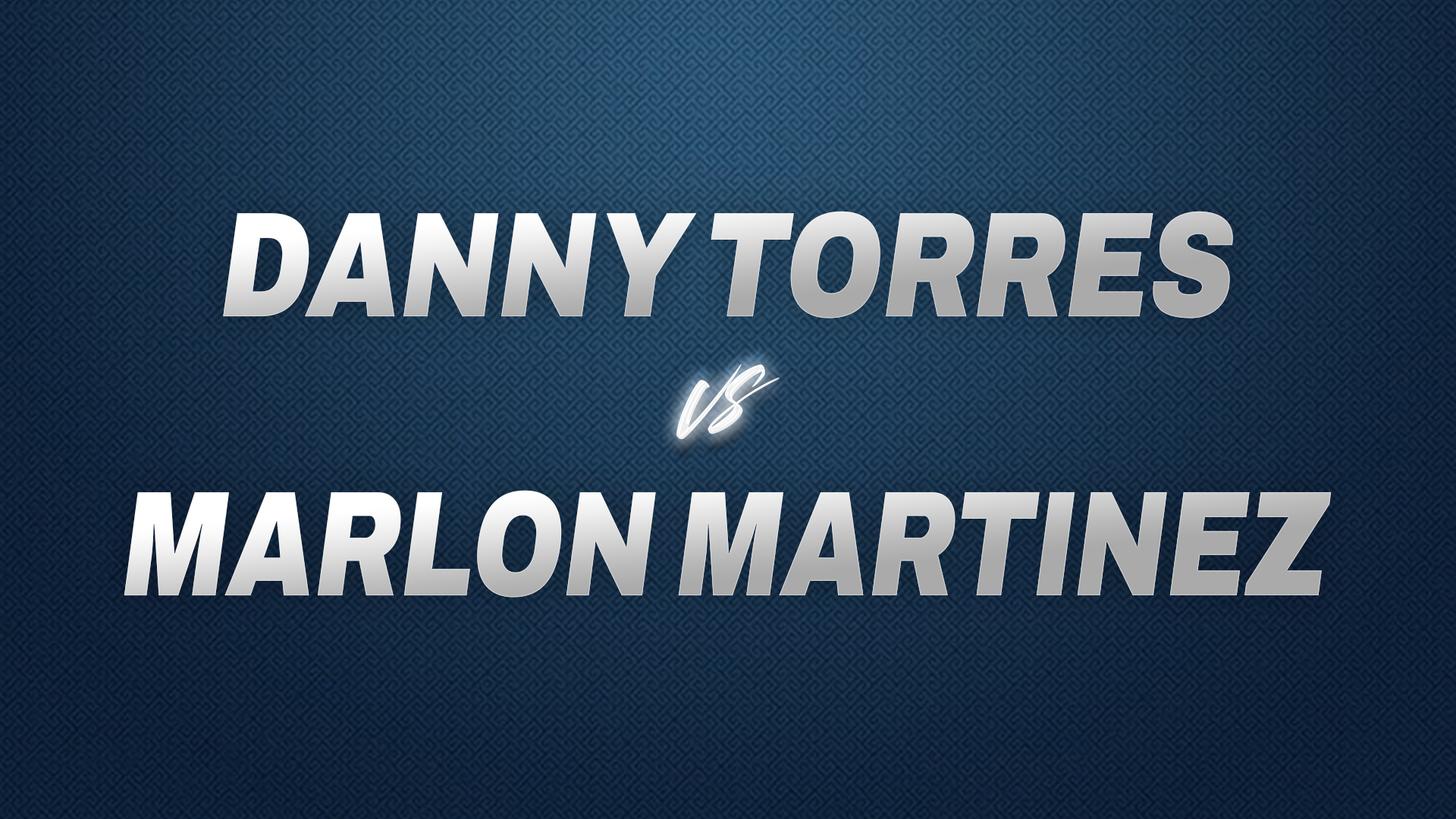 Danny Torres vs Marlon Martinez
