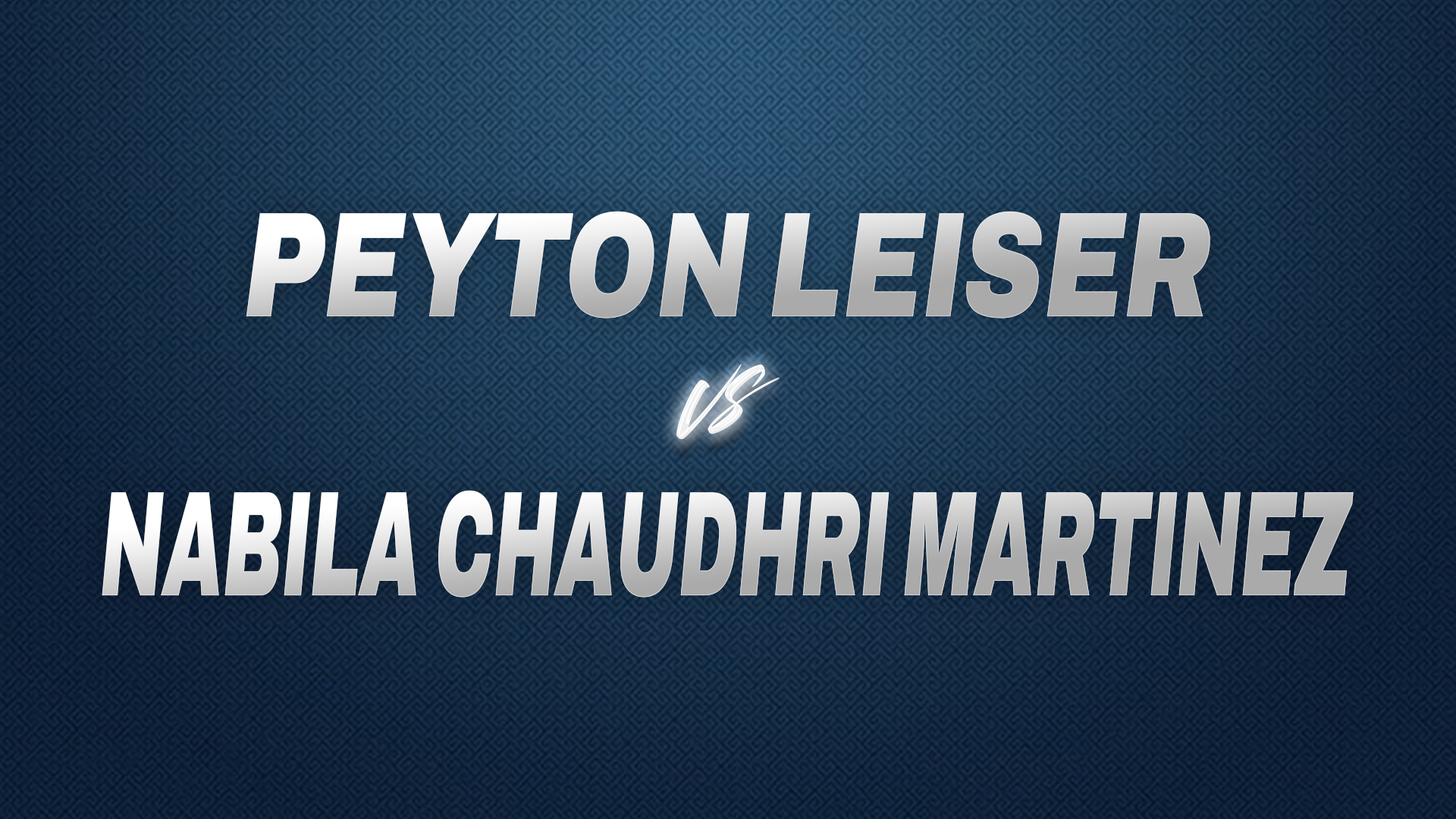 Peyton Leiser vs Nabila Chaudhri Martinez