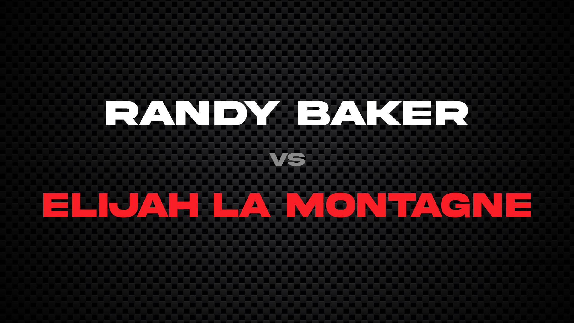 Randy Baker vs Elijah La Montagne