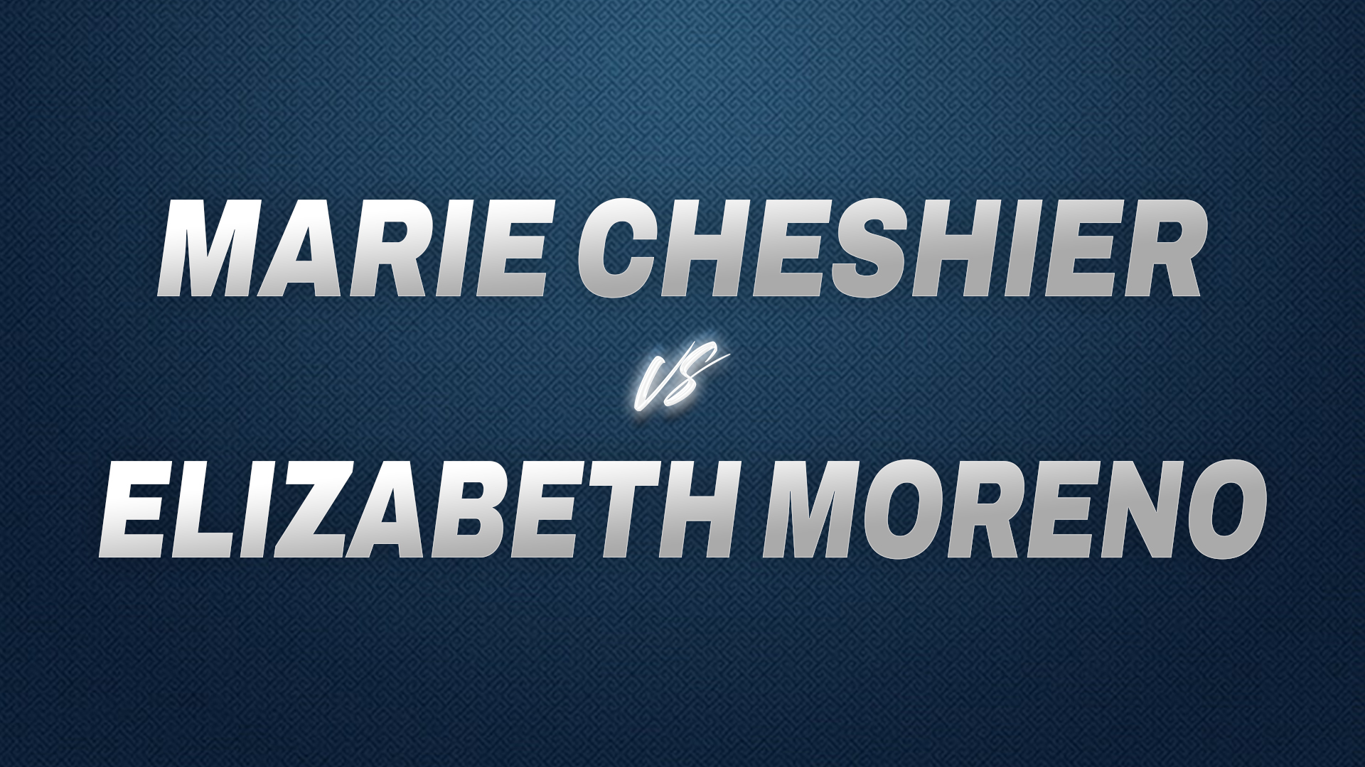 Marie Cheshier vs Elizabeth Moreno