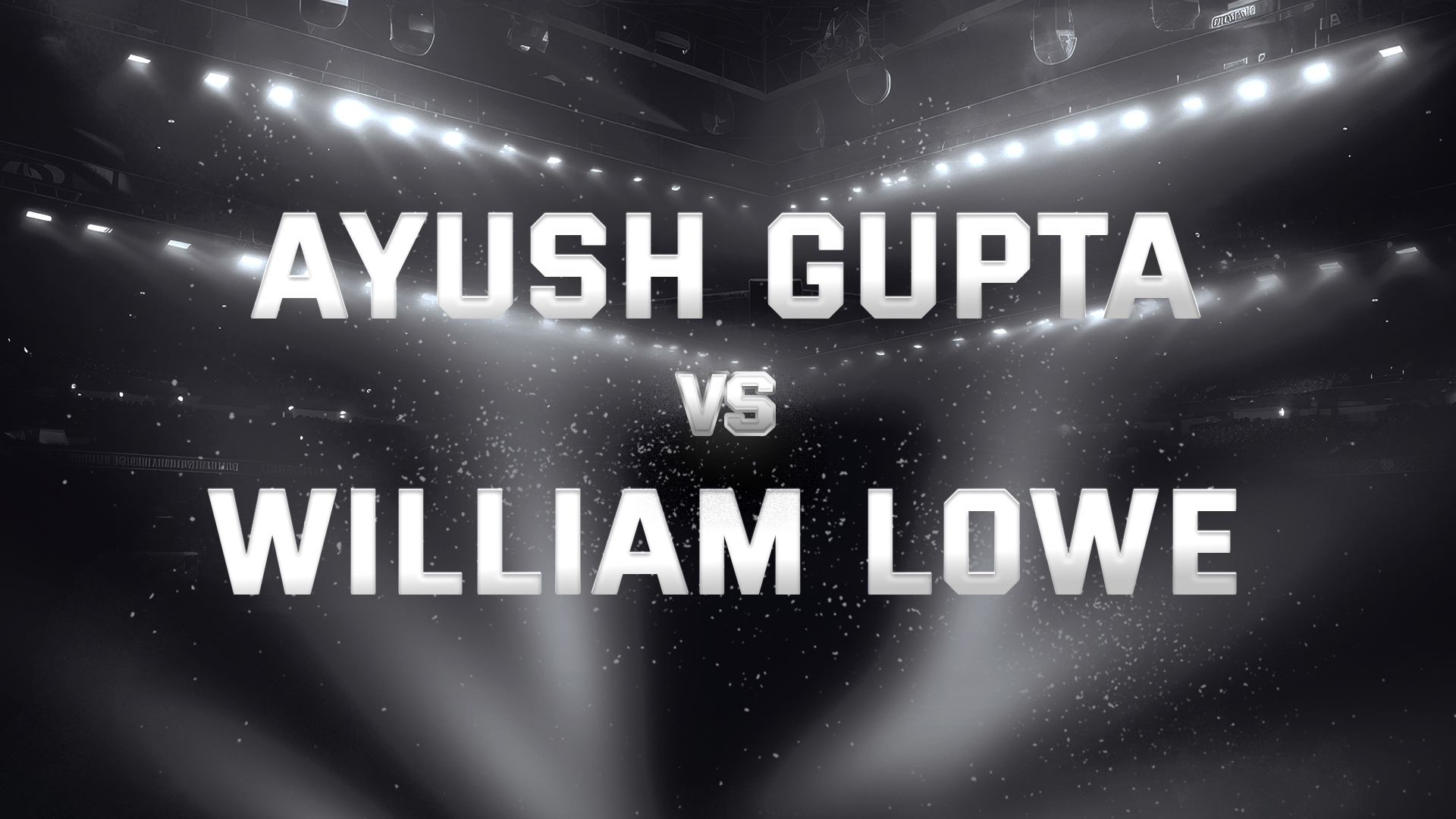 Ayush Gupta vs William Lowe