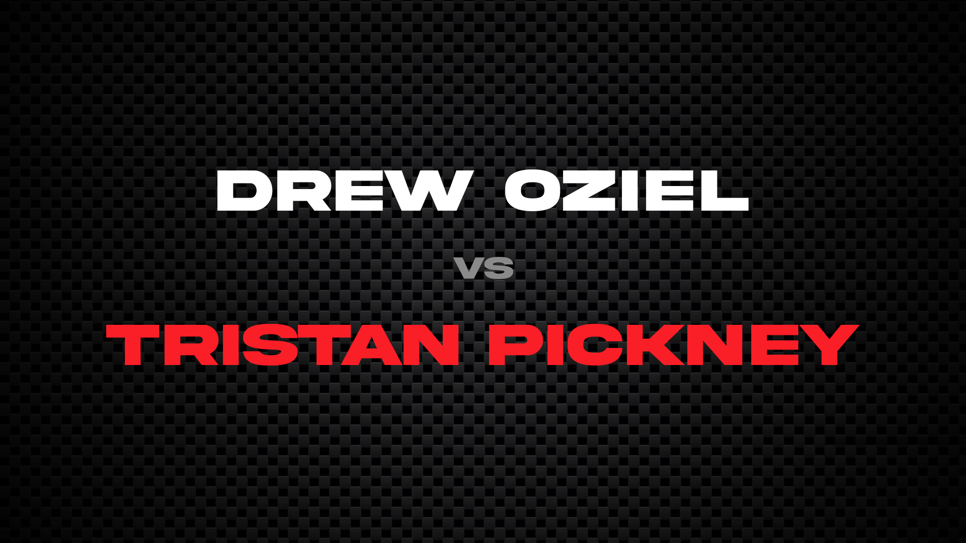 Drew Oziel vs Tristan Pickney