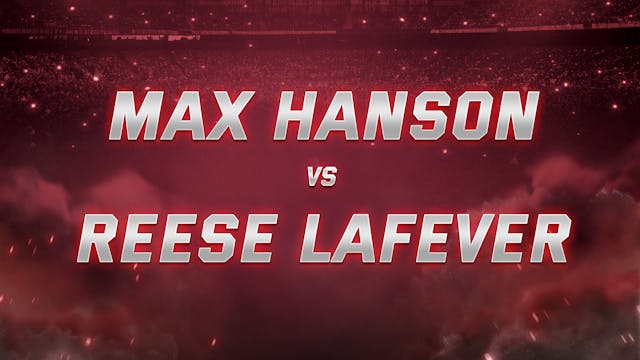 Max Hanson vs Reese LaFever