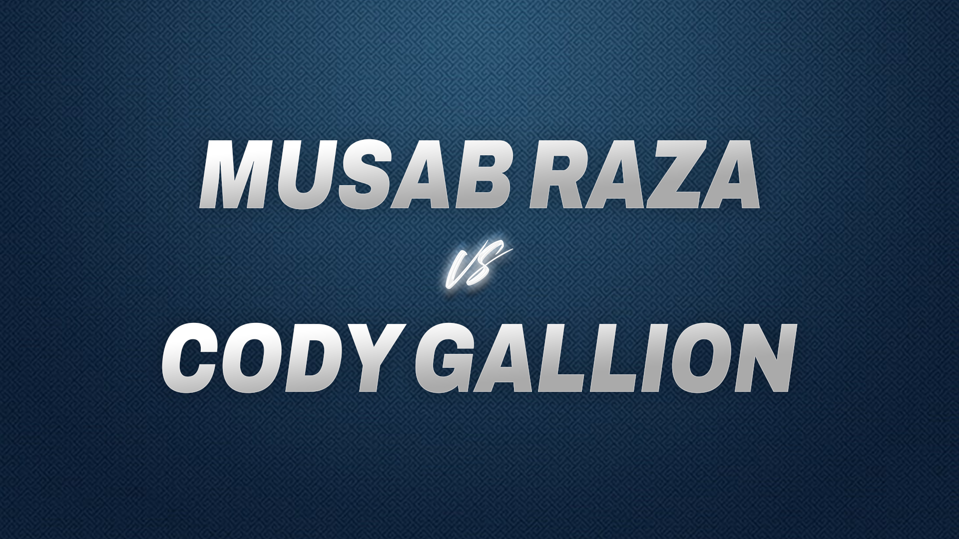Musab Raza vs Cody Gallion