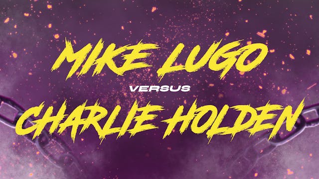 Mike Lugo vs Charlie Holden