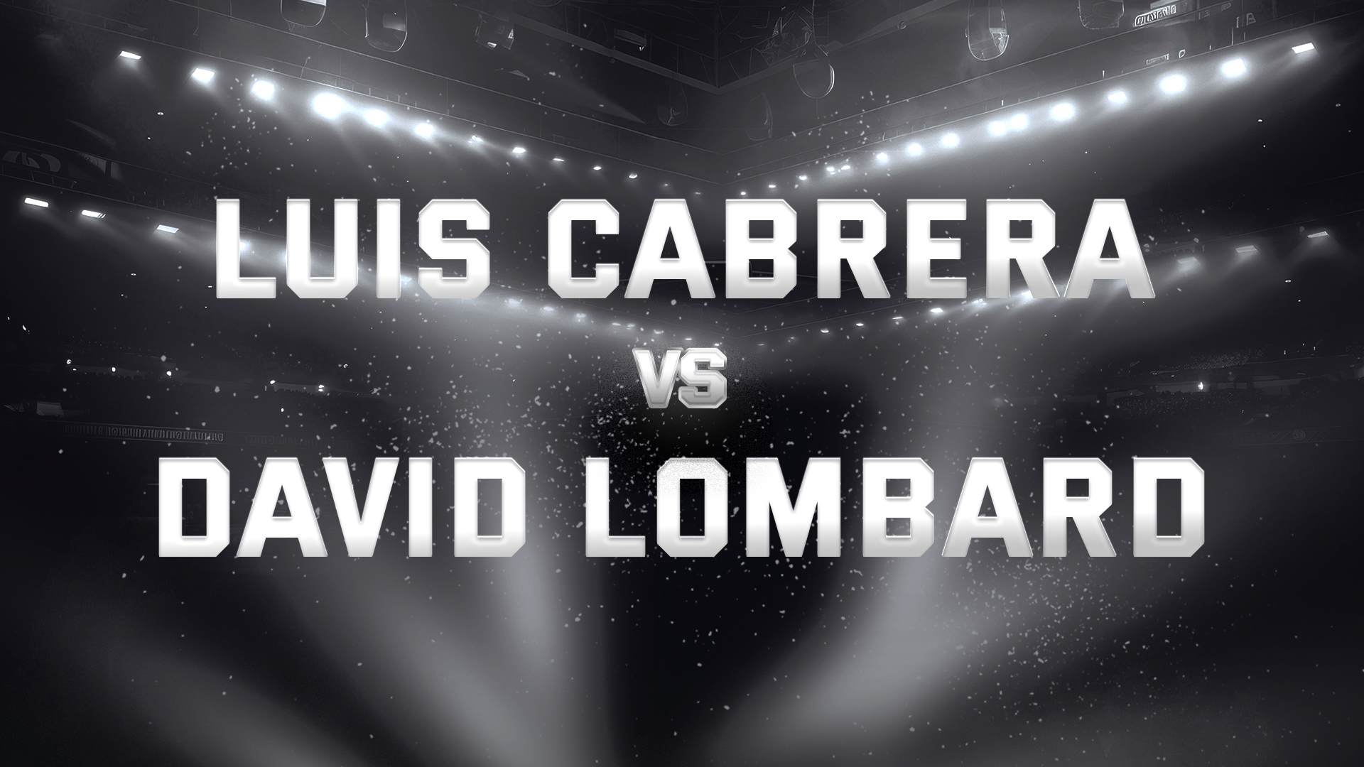 Luis Cabrera vs David Lombard