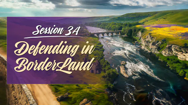Session 3A — Defending in BorderLand (Intro, Part 1)