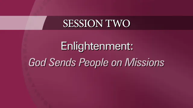 Session 2 — Enlightenment-God Sends People on Missions