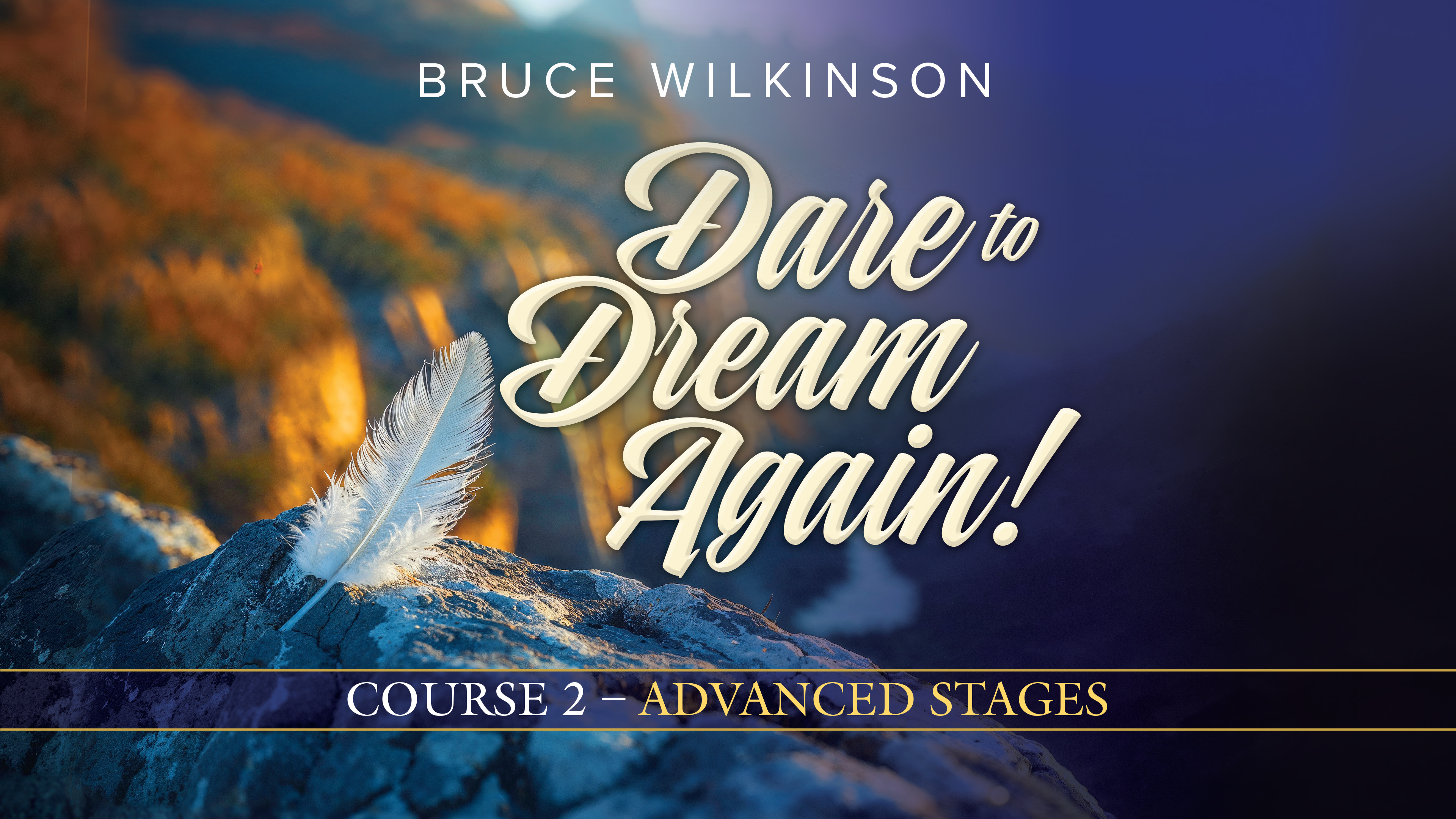 Dare to Dream Again! Course 2 Advanced Stages