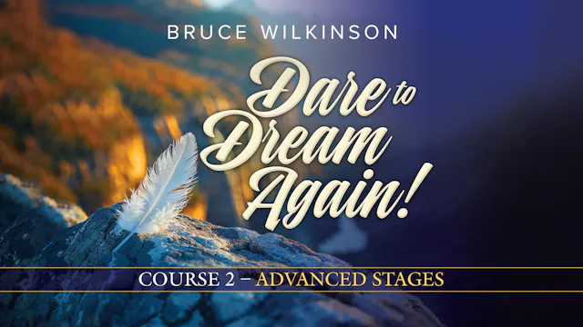 Dare to Dream Again! Course 2 Advanced Stages