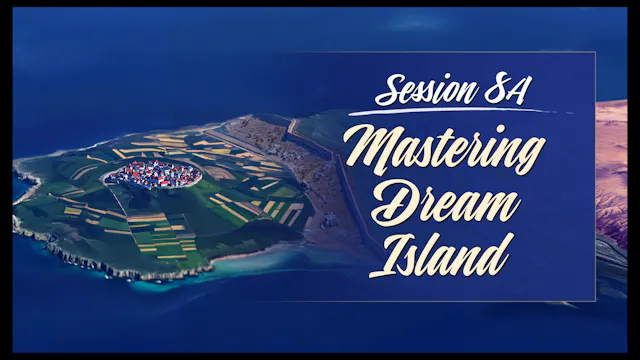 Session 8A — Mastering Dream Island Intro & Part 1