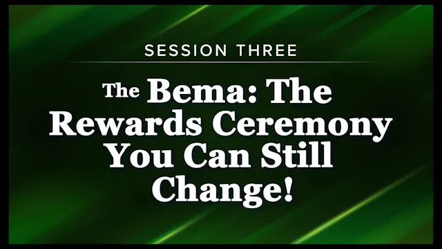 Session 3 — The Bema: The Rewards Ceremony You Can Still Change