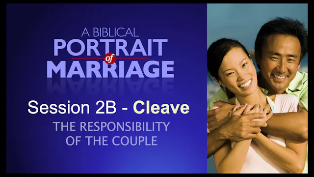 Session 2B — Cleave: The Responsibility of the Couple