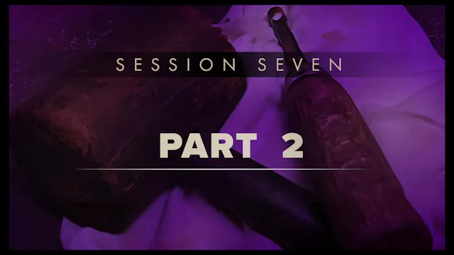 Session Seven Part 2 — Stage #5 - Slave: Bondservant