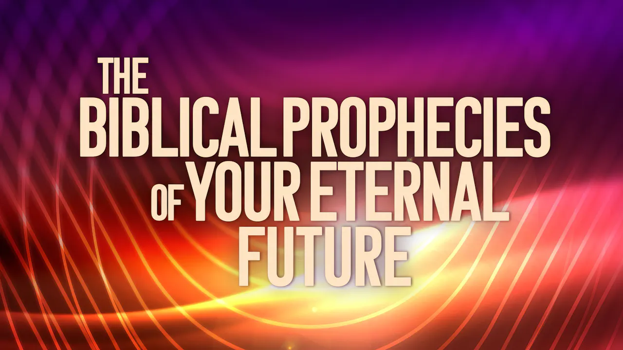 Biblical Prophecies of Your Eternal Future